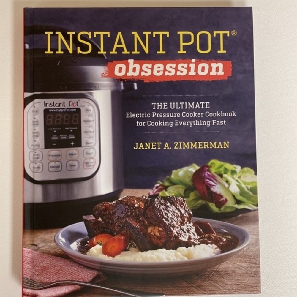 Instant Pot Obsession Cookbook - For Cooking Everything Fast by Janet Zimmerman